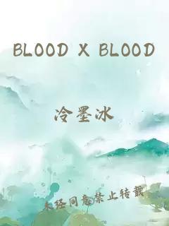 BLOOD X BLOOD